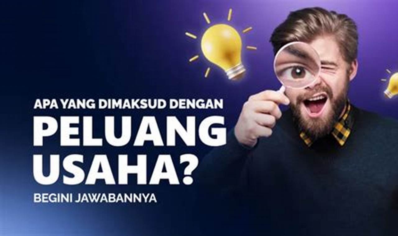 Peluang Bisnis Menggiurkan: Panduan Mendalam dan Rahasia yang Belum Terungkap