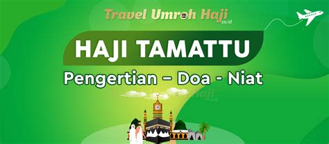 Panduan Haji Tamattu: Pengertian dan Tata Cara Melaksanakannya