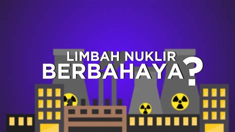 apakah limbah nuklir berbahaya