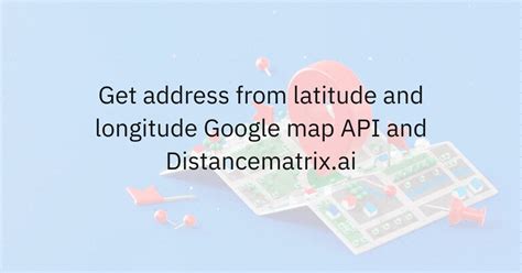 Api To Get Longitude And Latitude From Address