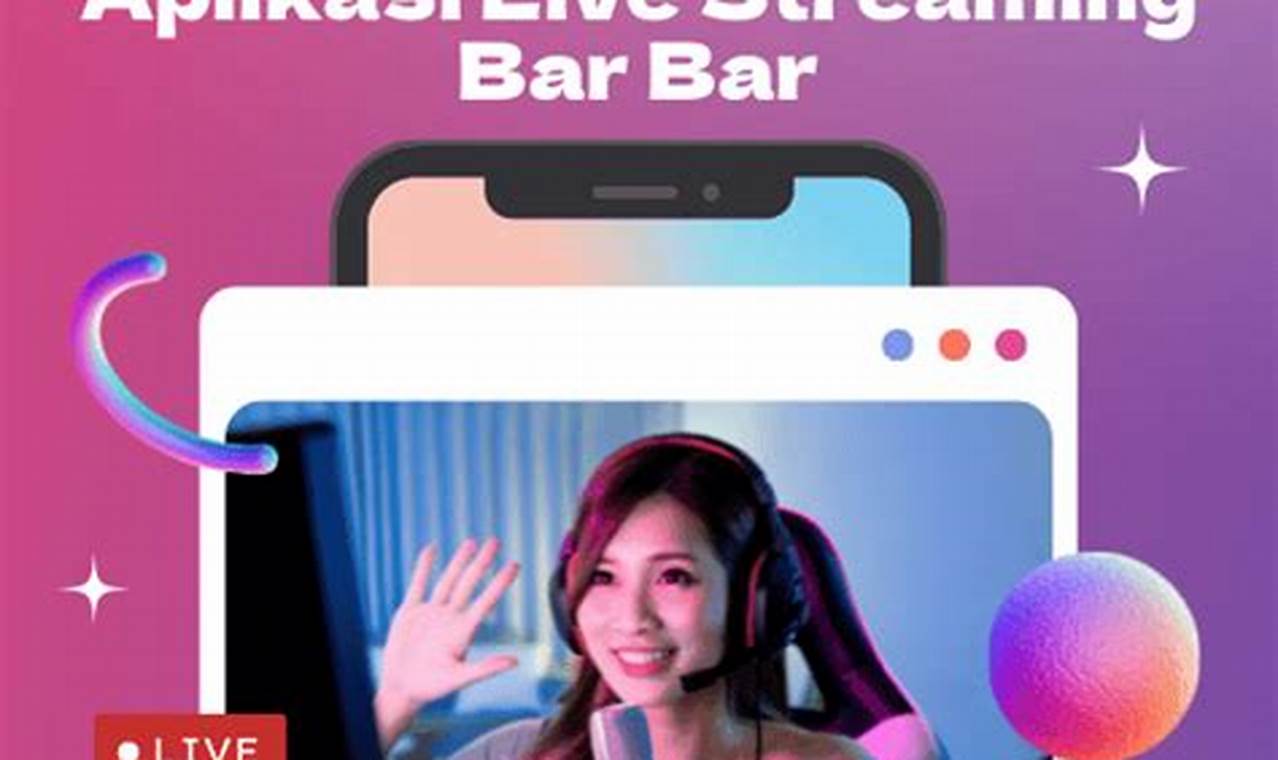 aplikasi live streaming bar bar