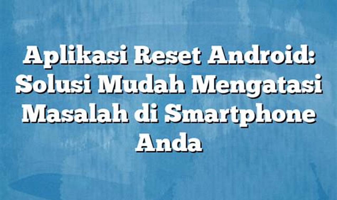 aplikasi reset android