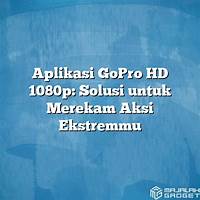aplikasi untuk gopro hd 1080p indonesia
