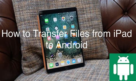 app to transfer files from ipad to android