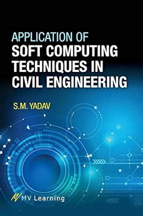 application of soft computing techniques in civil engineering