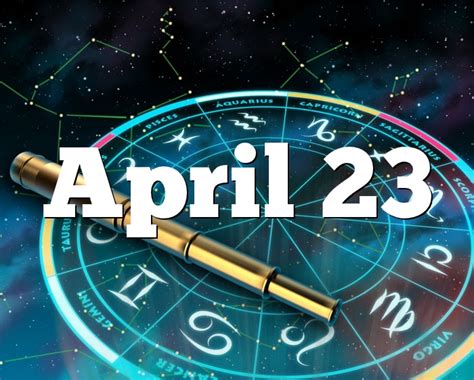 april 23th zodiac