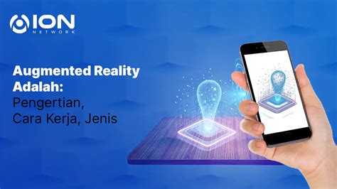 Augmented Reality (AR) Pengertian, Contoh, dan Kelebihan
