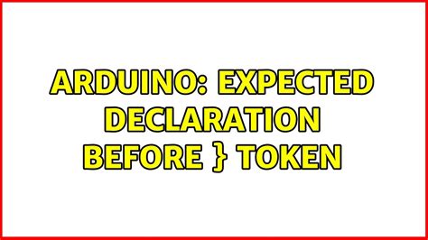 arduino expected declaration before ' ' token