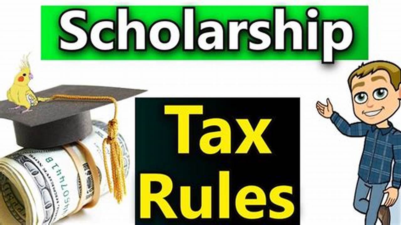 Unveiling the Taxability of Scholarships: A Comprehensive Guide