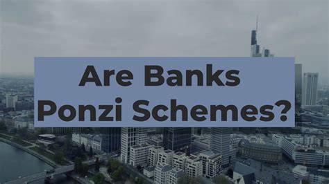 are banks a ponzi scheme