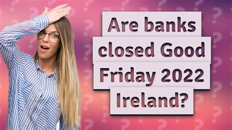 are banks open good friday 2023 ireland