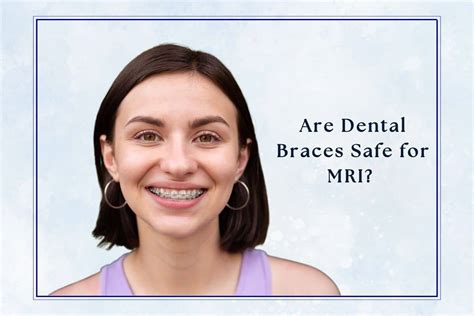 Are Braces Mri Safe