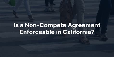 are non competes enforceable in california