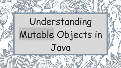 are objects mutable in java
