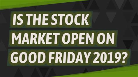 are the markets open on good friday