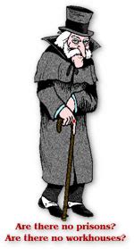 are there no prisons are there no workhouses