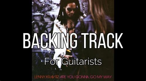 are you gonna go my way backing track