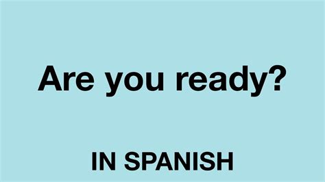 are you ready in spanish translation