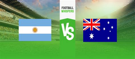 argentina vs australia football whispers