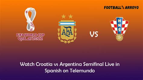 argentina vs croatia live stream telemundo