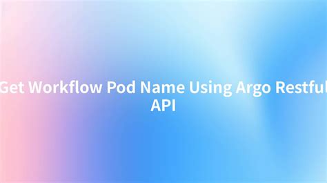 argo restful api get workflow pod name