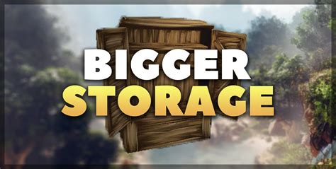 Ark Bigger Storage