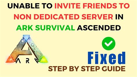 ARK Non-Dedicated Server Invite Fix: The Ultimate Troubleshooting Guide