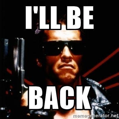 arnold schwarzenegger i'll be back meme