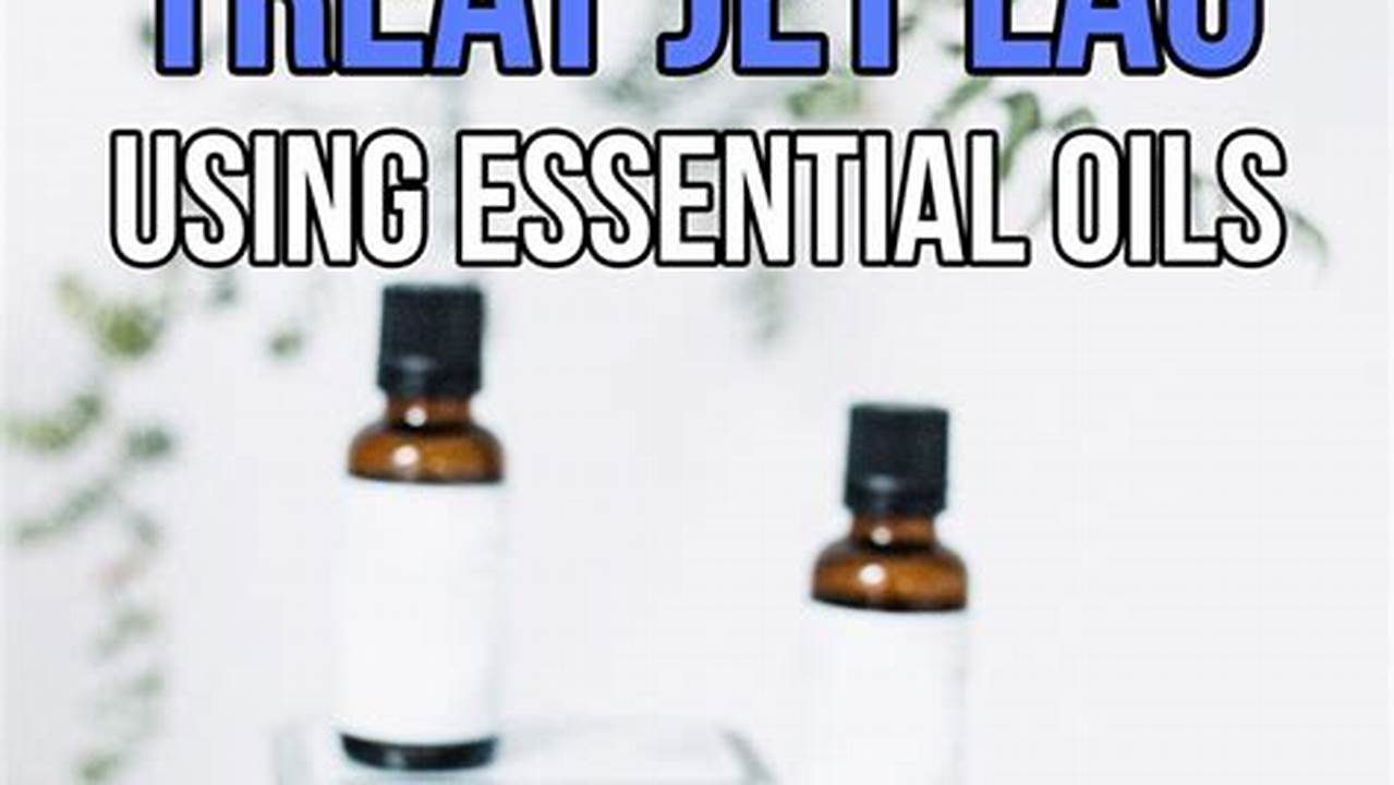Discover the Power of Aromatherapy Oils: Unlocking Jet Lag Relief and Restful Travels