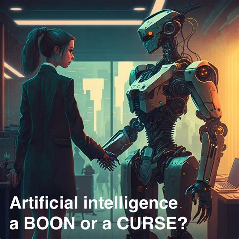 artificial intelligence is a boon or a curse