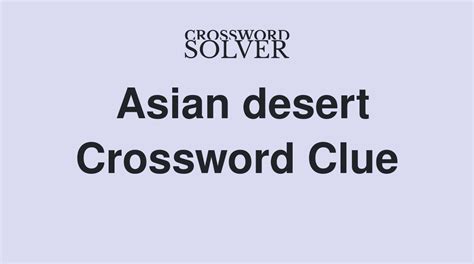 asian desert crossword clue