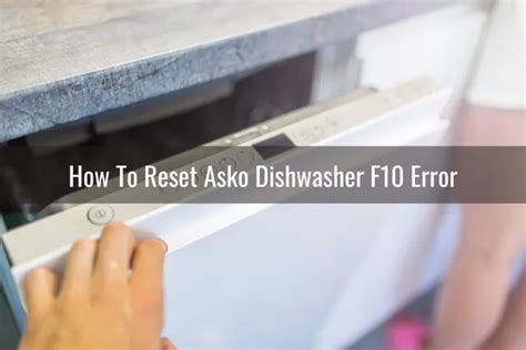 Asko Dishwasher F10 Error Reset