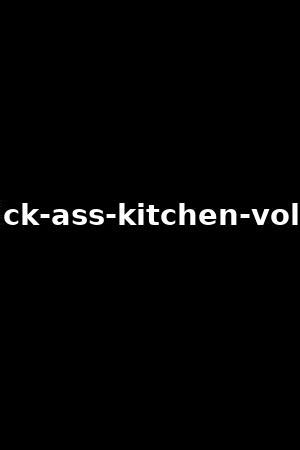 ass kitchen 3 kick