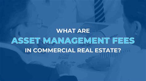 asset management fees commercial real estate
