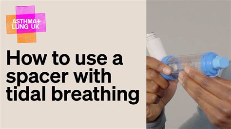 asthma uk how to use spacer tidal breathing