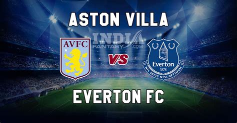aston villa vs everton dream11 prediction