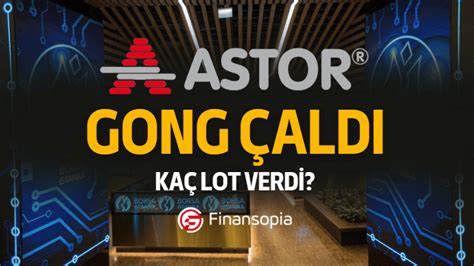 astor kaç lot verdi