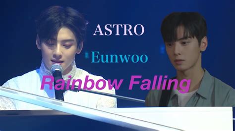 Astro Eunwoo - Rainbow Falling