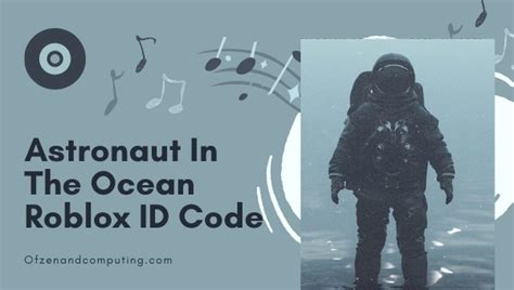 Astronaut In The Ocean Roblox Id Code Clean