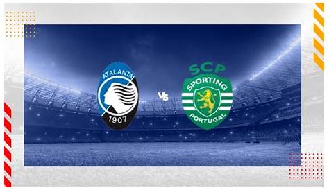Nhận định bóng đá Sporting Lisbon vs Atalanta, 23h45 ngày 5/10 - Europa