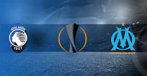 atalanta marseille match retour