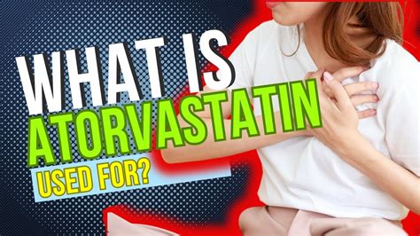 atorvastatin purpose and risks