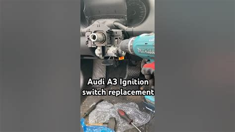 Audi A3 Ignition Switch Problems
