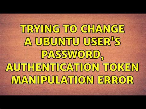 authentication token manipulation error in ubuntu