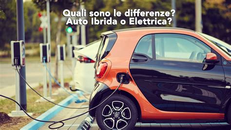 auto elettriche o ibride differenze