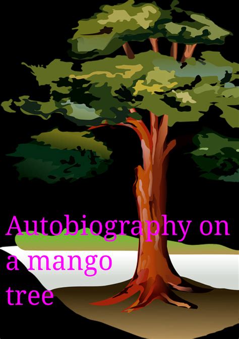 News Autobiography Of A Mango Tree References