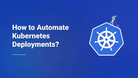 Automating Kubernetes Deployments