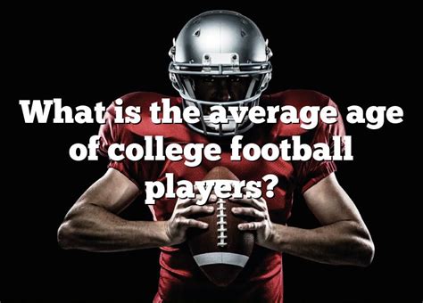 average age of college football players