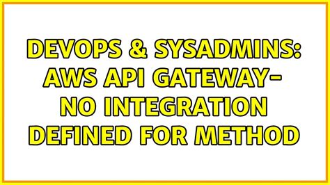 aws api gateway no integration defined for method