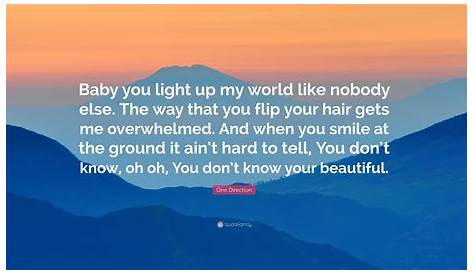 Baby U Light Up My World Like Nobody Else One Direction Quote